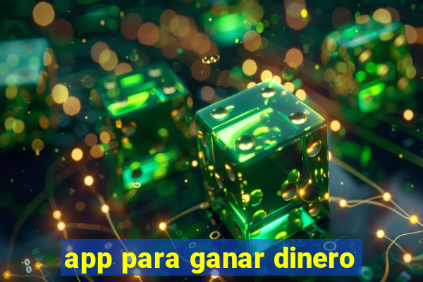 app para ganar dinero